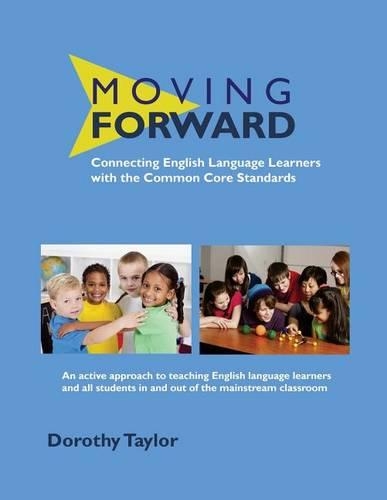 Moving Forward: Connecting English Language Learners with the Common Core Standards(English)