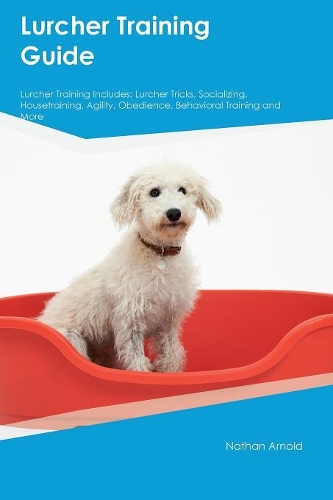 Lurcher Training Guide Lurcher Training Includes