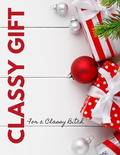 Classy Gift For A Classy Bitch