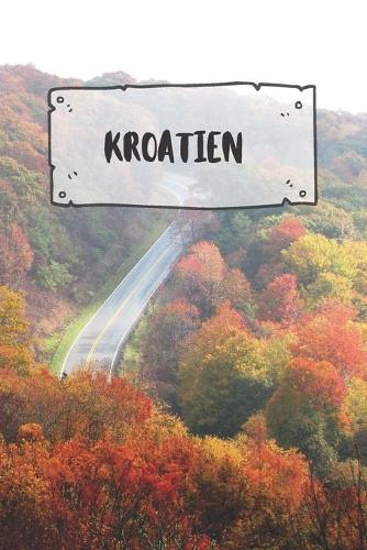 Kroatien: Liniertes Reisetagebuch Notizbuch oder Reise Notizheft liniert - Reisen Journal für Männer und Frauen mit Linien