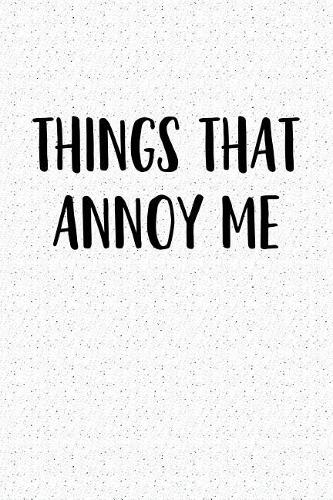 Things That Annoy Me