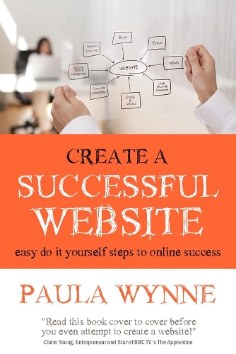 Create a Successful Website: Easy do it yourself steps to online success(English)