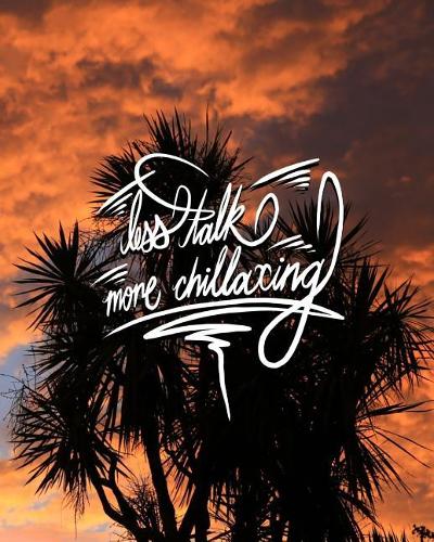 Less Talk, More Chillaxing
