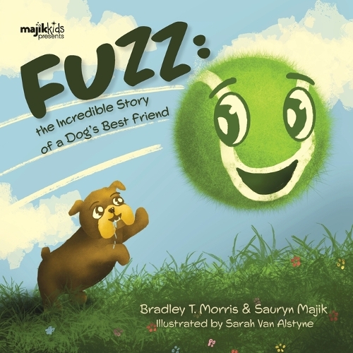 Fuzz: The Incredible Story Of A Dog's Best Friend(Majik Kids)