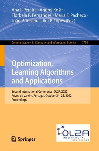 Optimization, Learning Algorithms and Applications: Second International Conference, OL2A 2022,  Póvoa de Varzim, Portugal, October 24-25, 2022, Proceedings(1754 Communications in Computer and Information Science)