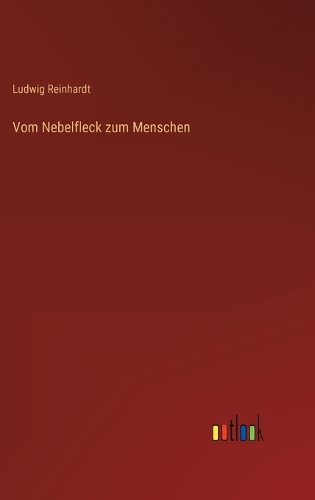 Vom Nebelfleck zum Menschen