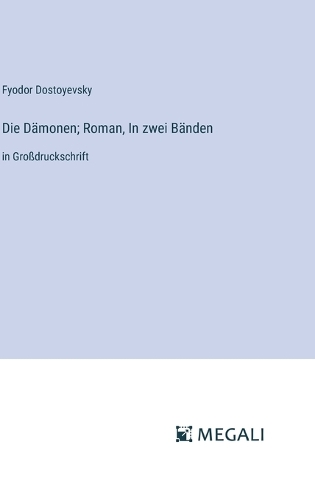 Die Dämonen; Roman, In zwei Bänden