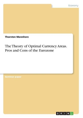 The Theory of Optimal Currency Areas. Pros and Cons of the Eurozone
