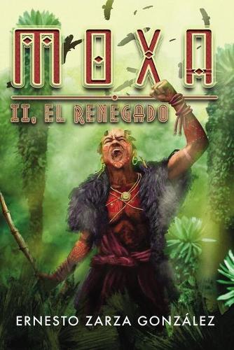 Moxa II.: El Renegado.(2 Moxa)