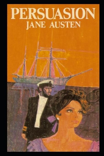 Persuasion By Jane Austen (The Last Novel By Jane Austen) 