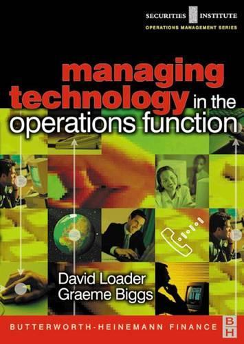 Managing Technology in the Operations Function: (Securities Institute Operations Management)