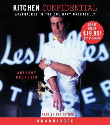 Kitchen Confidential: Adventures in the Culinary Underbelly: Adventures in the Culinary Underbelly