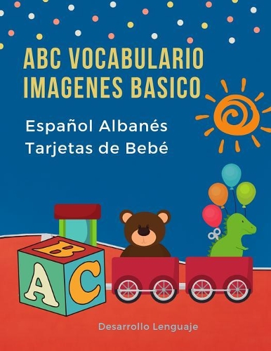 ABC Vocabulario Imagenes Basico Español Albanés Tarjetas de Bebé: Fáciles learning flashcards first words de phonics alfabeto juegos. Libros infantiles para que los niños aprendan el abecedario. Quickstudy imaginar