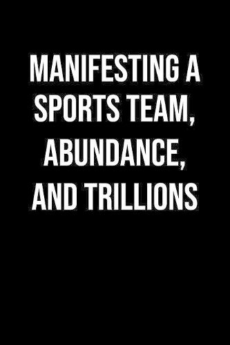 Manifesting A Sports Team Abundance And Trillions