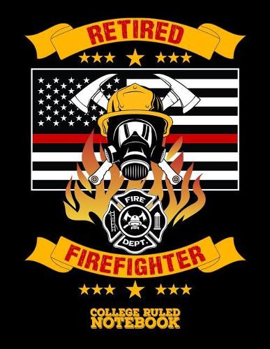 Retired Firefighter: Blank College Ruled Notebook and Diary for Firefighters - Black