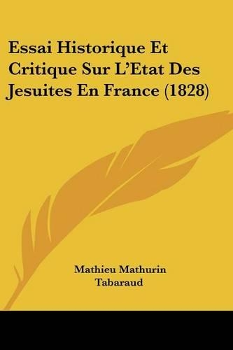 Essai Historique Et Critique Sur L'Etat Des Jesuites En France (1828)