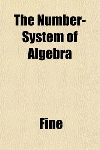 The Number-System of Algebra: (English)