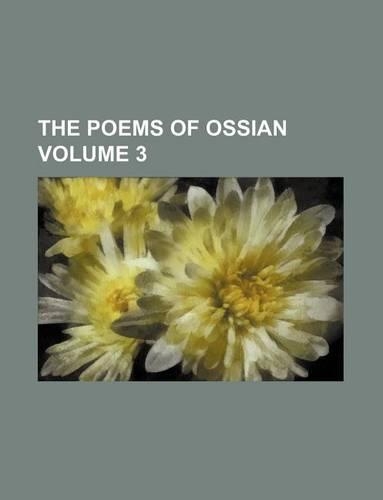 The Poems of Ossian Volume 3: (English)