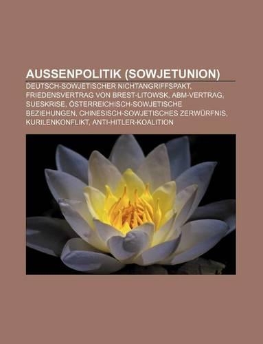 Aussenpolitik (Sowjetunion): Deutsch-Sowjetischer Nichtangriffspakt, Friedensvertrag Von Brest-Litowsk, Abm-Vertrag, Sueskrise(German)