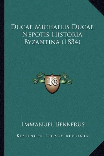Ducae Michaelis Ducae Nepotis Historia Byzantina (1834)