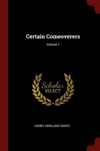 Certain Comeoverers; Volume 1
