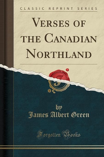 Verses of the Canadian Northland (Classic Reprint)