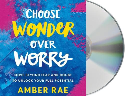 Choose Wonder Over Worry