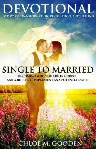 Single to Married Devotional: 30 Days of Tranformation, Restoration, and Healing(English)