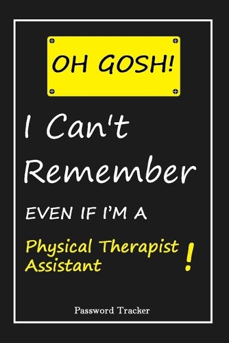 OH GOSH ! I Can't Remember EVEN IF I'M A Physical Therapist Assistant