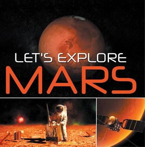 Let's Explore Mars (Solar System): Planets Book for Kids(Children's Astronomy & Space Books)