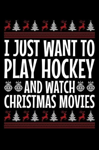 I Just Want to Play Hockey and Watch Christmas Movies