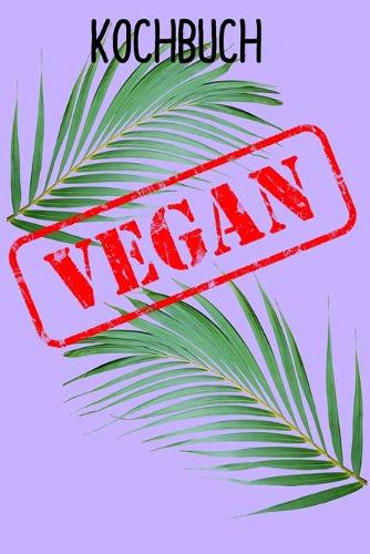 Vegan Kochbuch: Rezeptbuch vegetarisch und vegan zum selbst schreiben A5 - 6x9" -120 Seiten Notizbuch - liniert