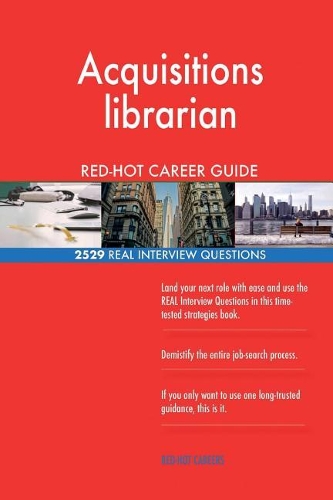 Acquisitions librarian RED-HOT Career Guide; 2529 REAL Interview Questions