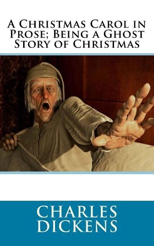 A Christmas Carol in Prose; Being a Ghost Story of Christmas