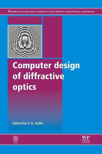 Computer Design of Diffractive Optics: (Woodhead Publishing Series in Electronic and Optical Materials)