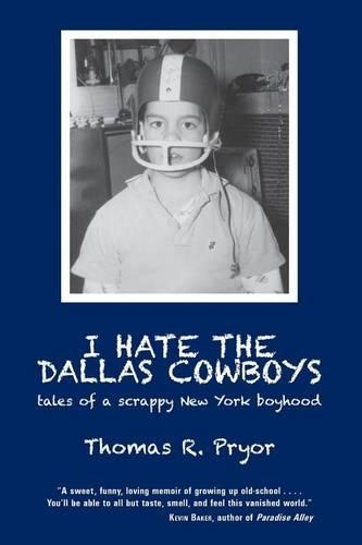 I Hate the Dallas Cowboys: Tales of a Scrappy New York Boyhood(English)