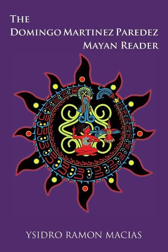 The Domingo Martinez Paredez Mayan Reader
