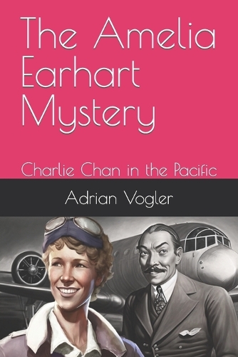 The Amelia Earhart Mystery: Charlie Chan in the Pacific(1 The New Charlie Chan Canon)