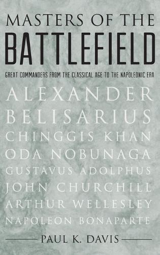 Masters of the Battlefield: Great Commanders from the Classical Age to the Napoleonic Era(English)
