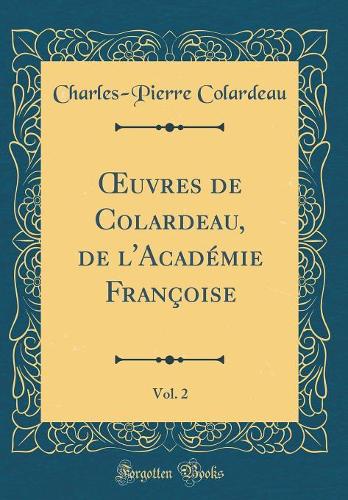 uvres de Colardeau, de l'Académie Françoise, Vol. 2 (Classic Reprint)