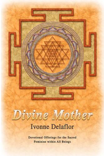 Divine Mother: Devotional Offerings for the Sacred Feminine within All Beings(English)