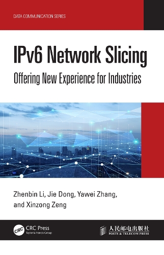 IPv6 Network Slicing: Offering New Experience for Industries(Data Communication Series)