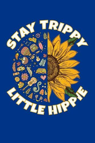 Stay Trippy Little Hippie