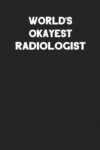 World's Okayest Radiologist