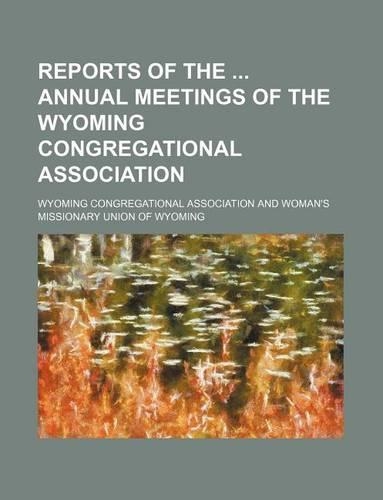 Reports of the Annual Meetings of the Wyoming Congregational Association: (English)