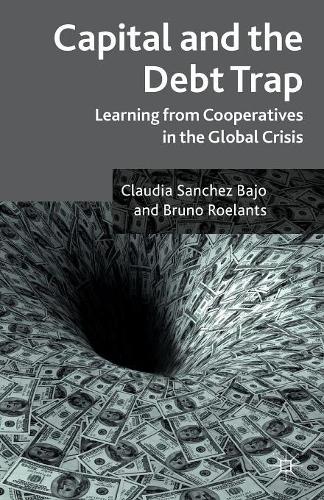 Capital and the Debt Trap: Learning from cooperatives in the global crisis