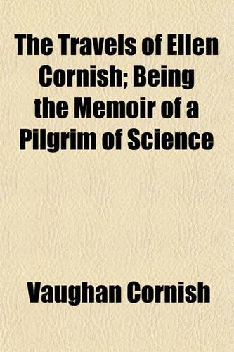 The Travels of Ellen Cornish; Being the Memoir of a Pilgrim of Science