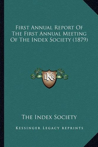 First Annual Report Of The First Annual Meeting Of The Index Society (1879)