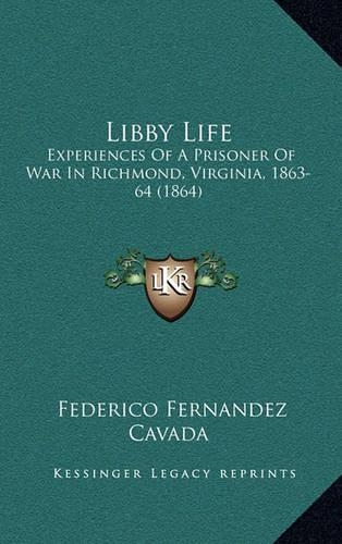 Libby Life: Experiences of a Prisoner of War in Richmond, Virginia, 1863-64 (1864)(English)