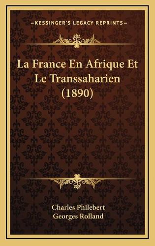 La France En Afrique Et Le Transsaharien (1890)